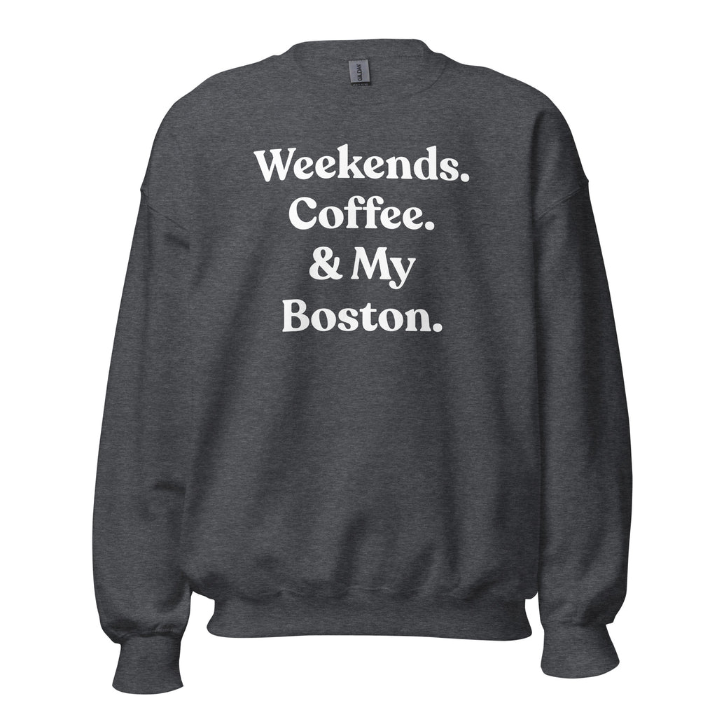 Weekends Coffee And Boston Terrier Unisex Sweatshirt