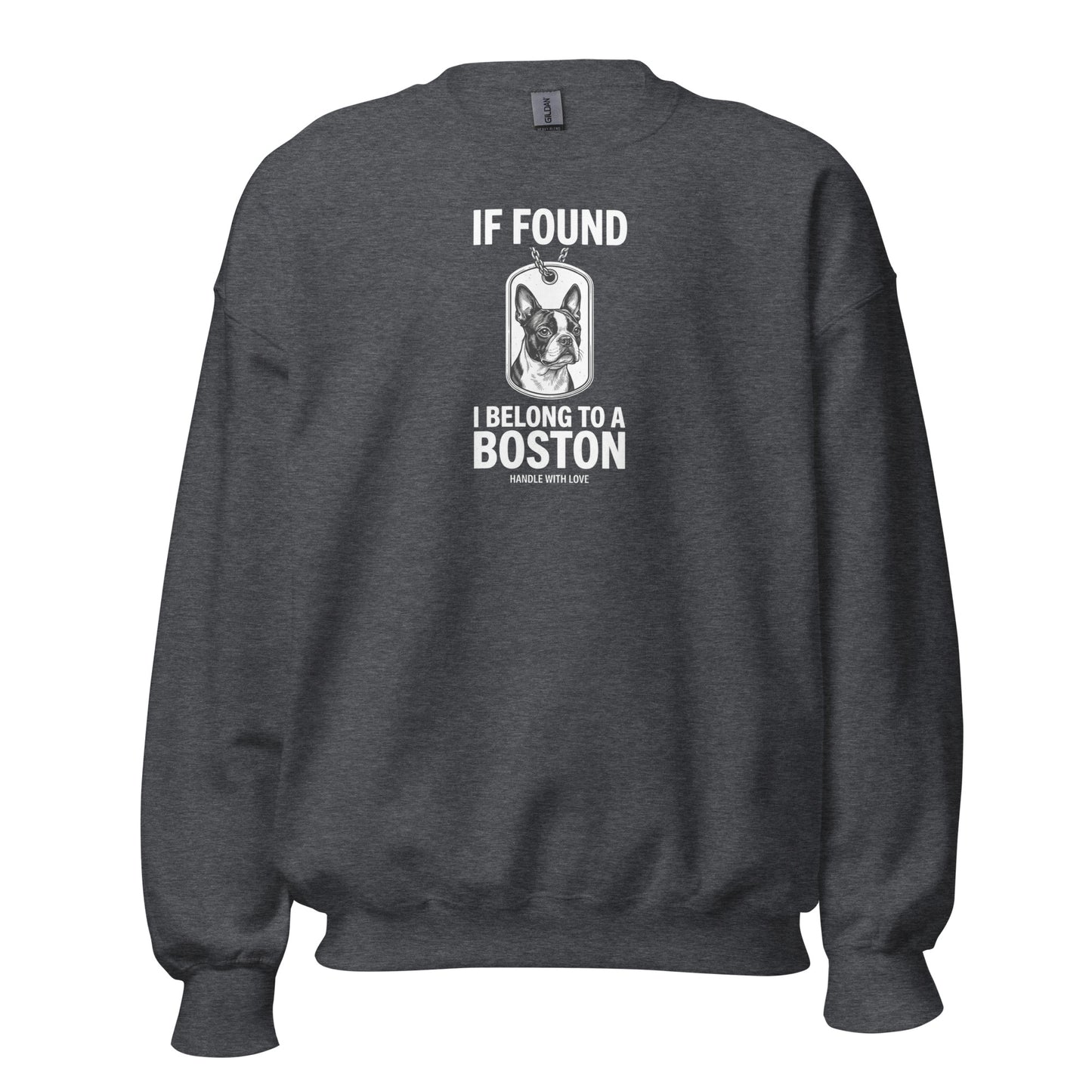 If Found I Belong To A Boston (Handle With Love) Unisex Sweatshirt . Dark Heather