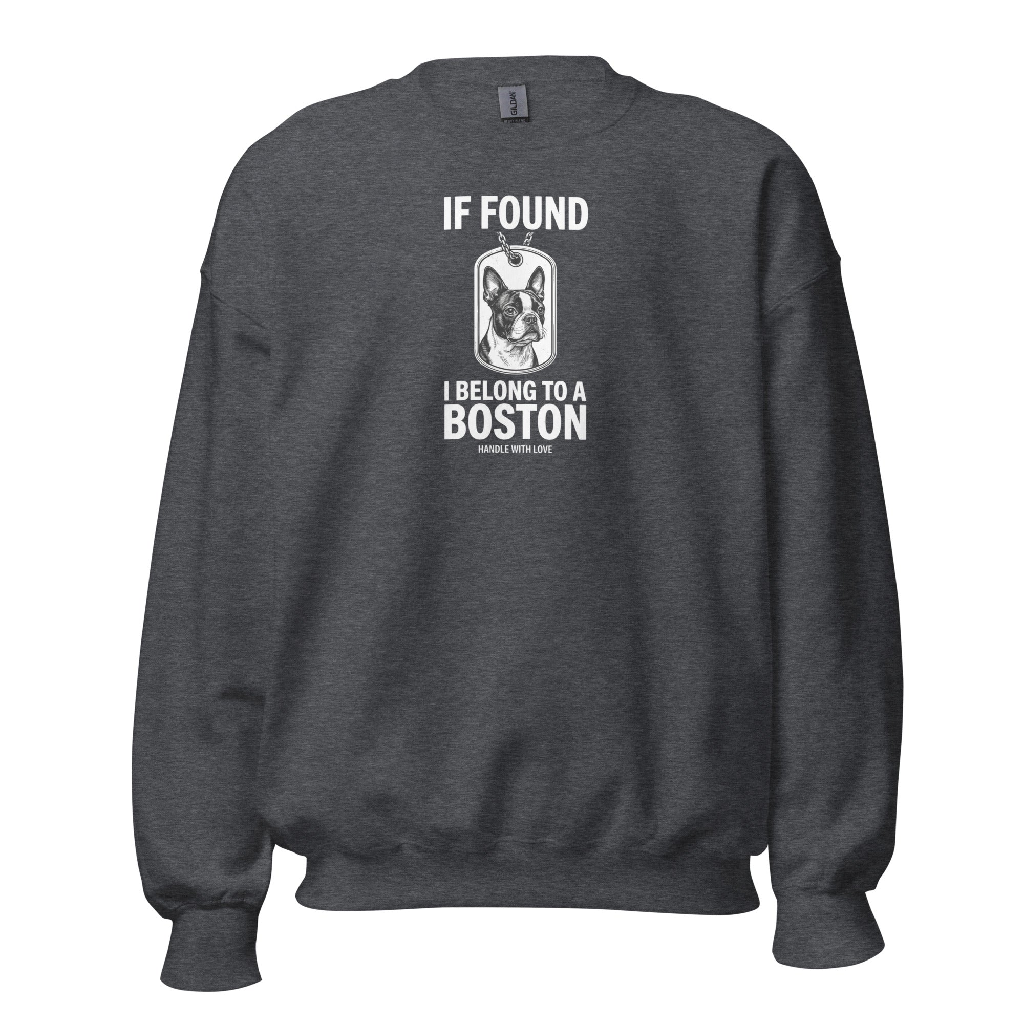 If Found I Belong To A Boston (Handle With Love) Unisex Sweatshirt . Dark Heather