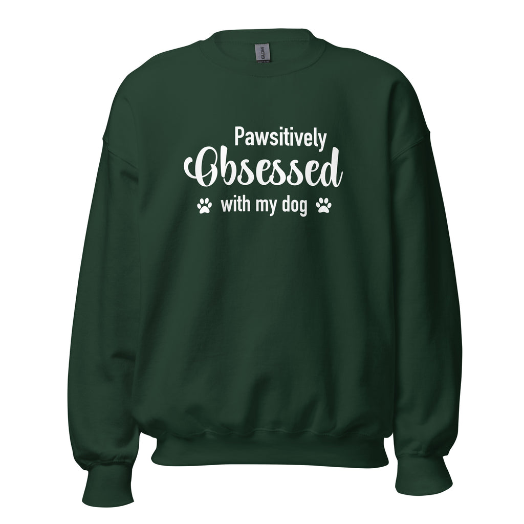 Pawsitively Obsessed With My Dog Unisex Sweatshirt