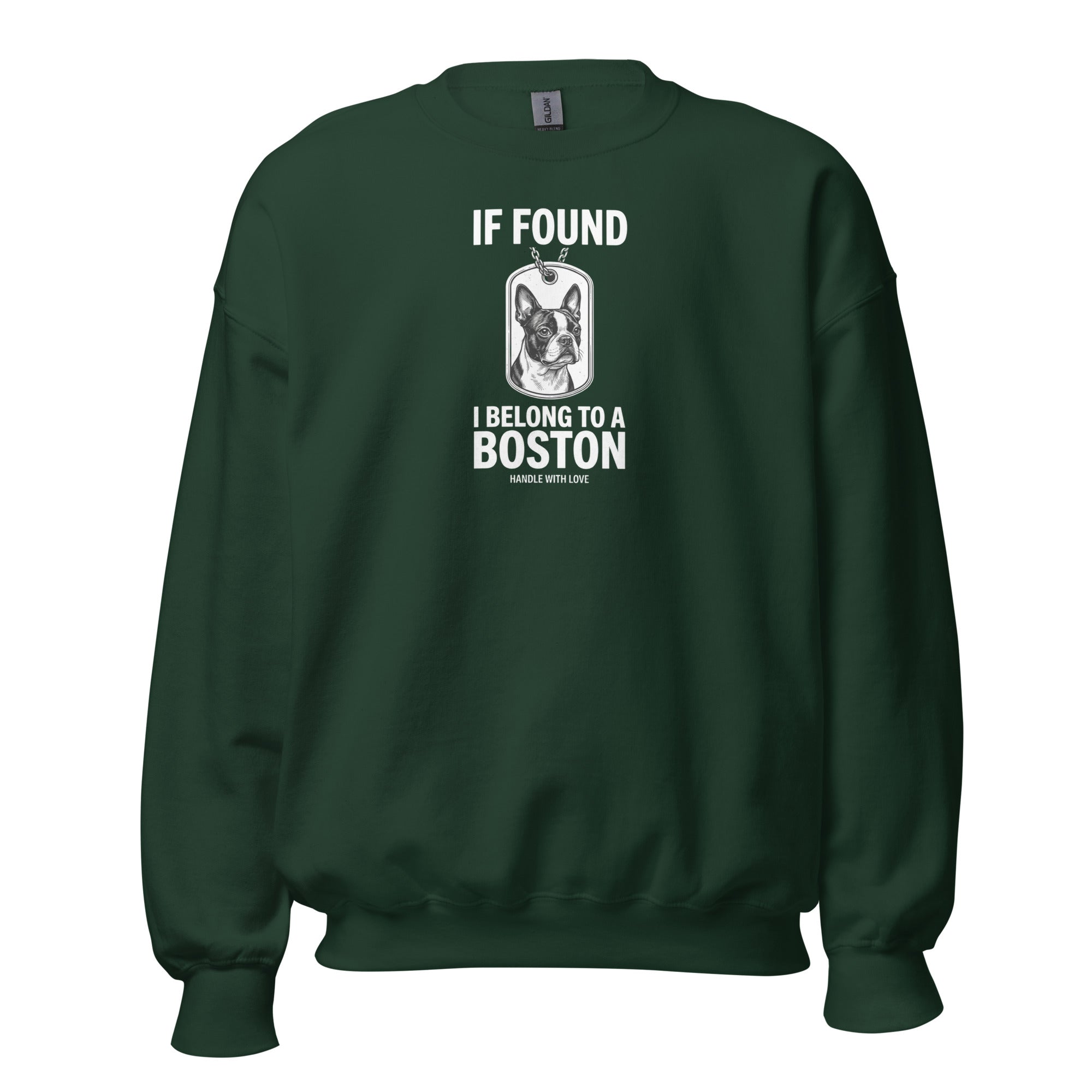If Found I Belong To A Boston (Handle With Love) Unisex Sweatshirt . Forest Green