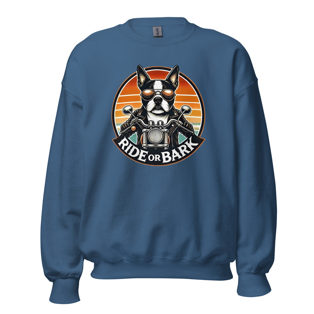 Ride or Bark - Boston Terrier Unisex Sweatshirt