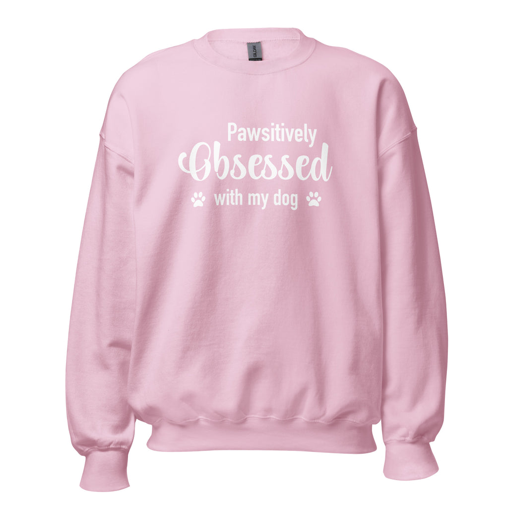 Pawsitively Obsessed With My Dog Unisex Sweatshirt
