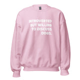 Introverted But Willing To Discuss Dogs Unisex Sweatshirt