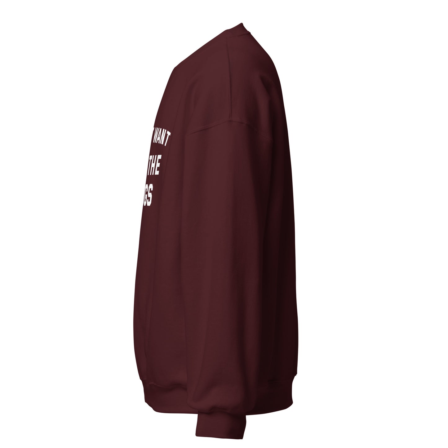 I Just Want All The Dogs Unisex Sweatshirt