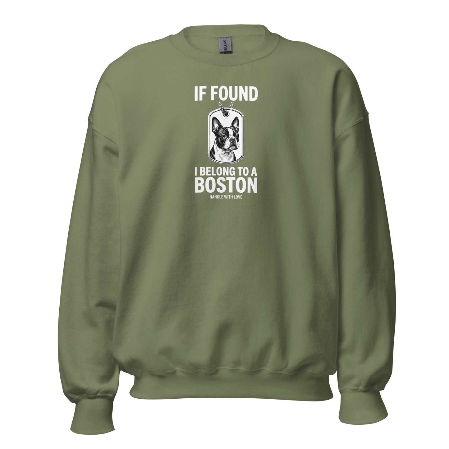 If Found I Belong To A Boston (Handle With Love) Unisex Sweatshirt . Military Green