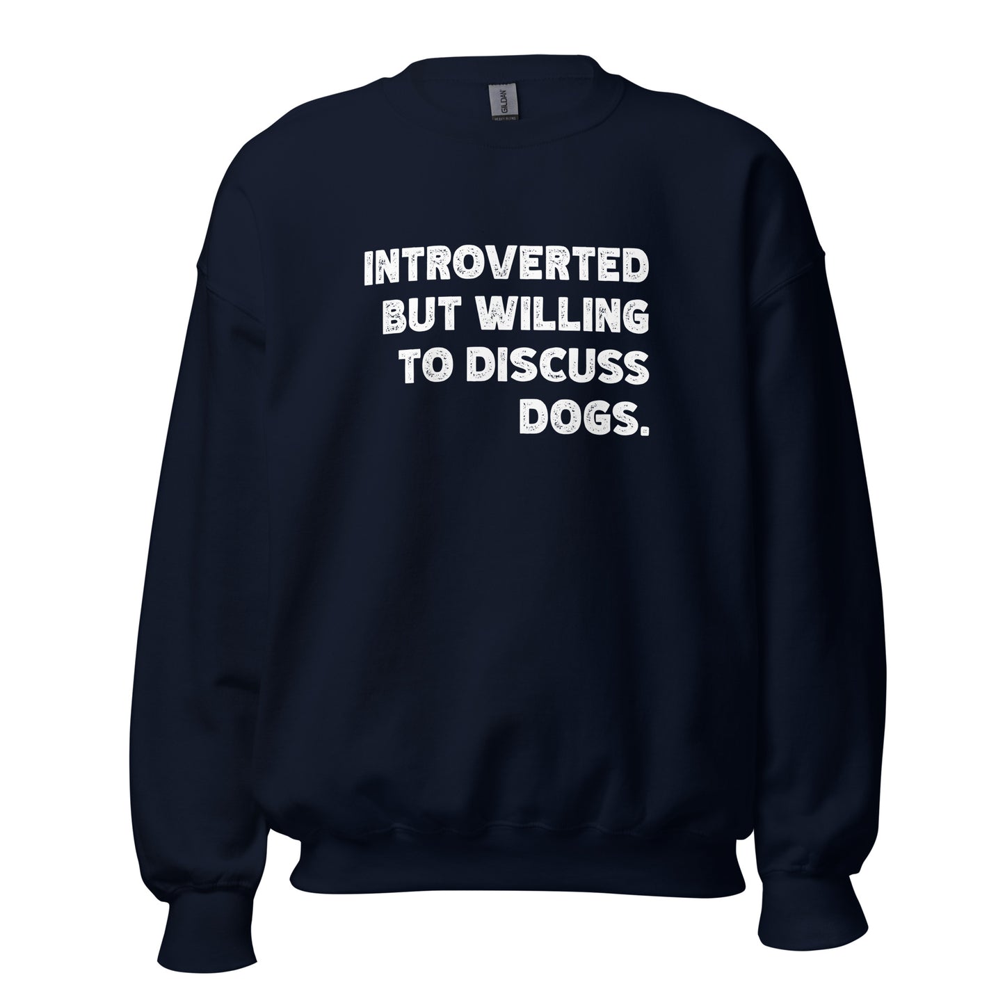 Introverted But Willing To Discuss Dogs Unisex Sweatshirt