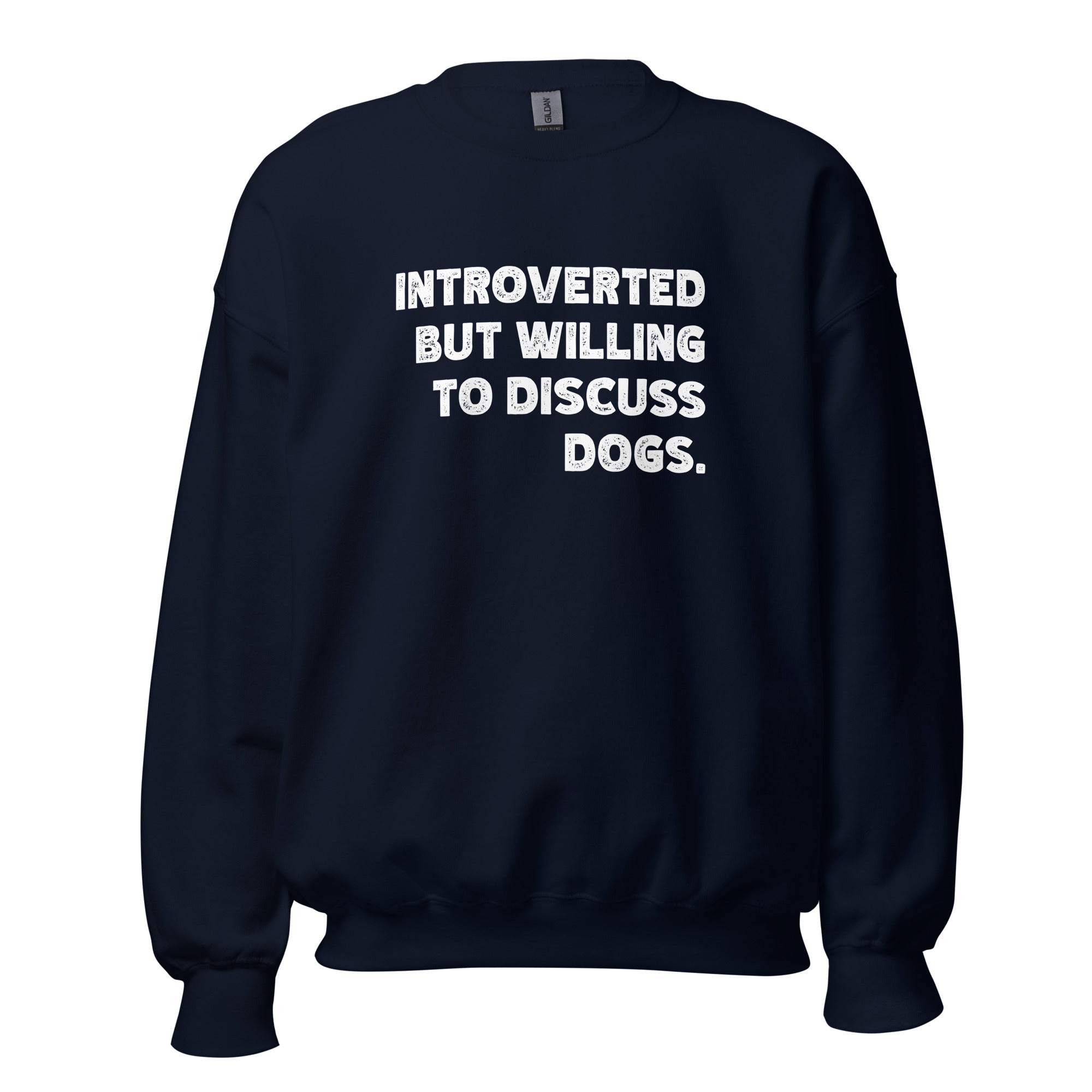 Introverted But Willing To Discuss Dogs Unisex Sweatshirt