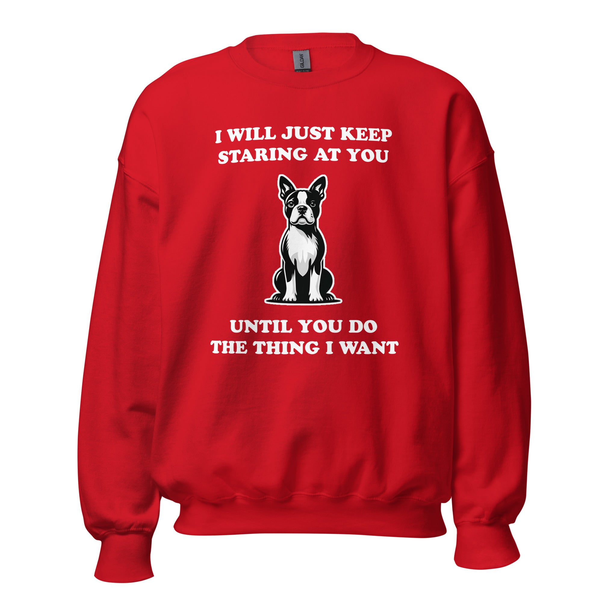 I Will Just Keep Staring At You Until You Do The Thing I Want Unisex Sweatshirt