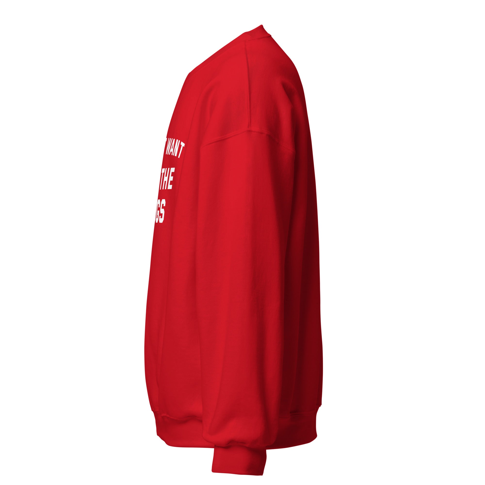 I Just Want All The Dogs Unisex Sweatshirt