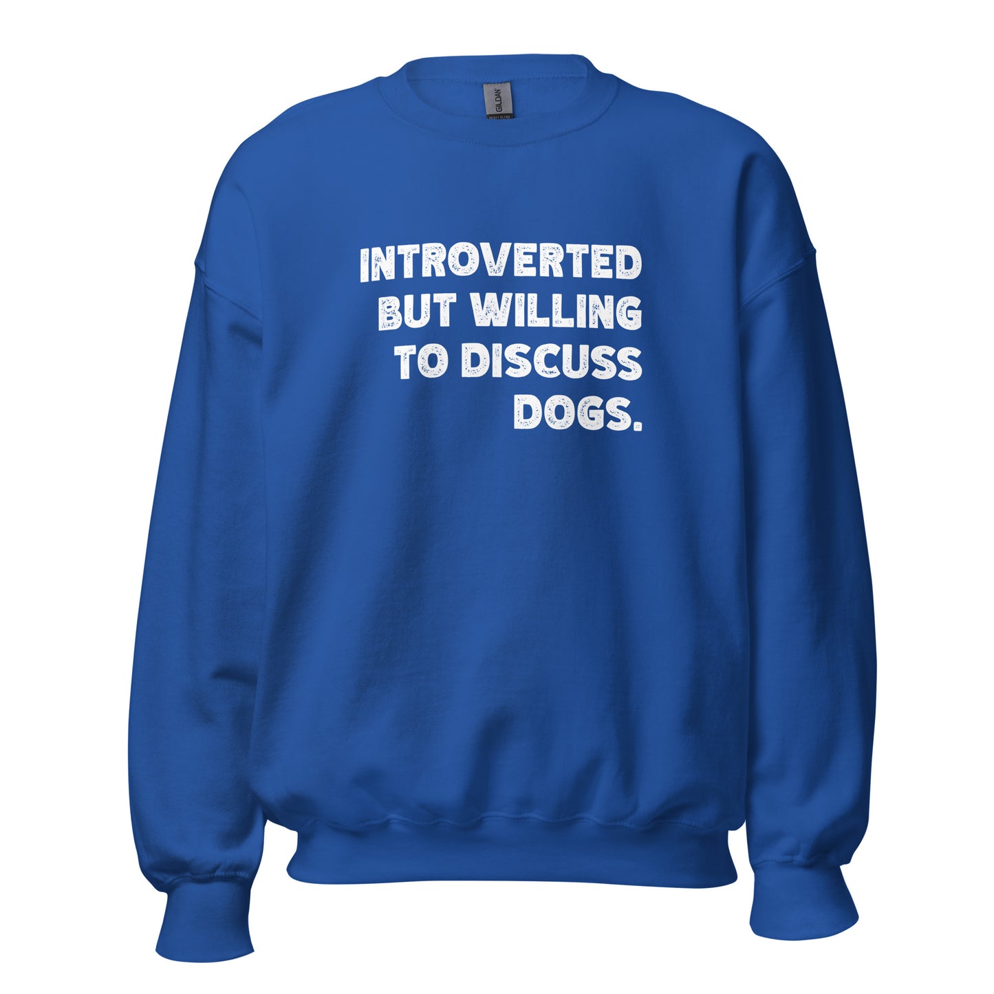 Introverted But Willing To Discuss Dogs Unisex Sweatshirt