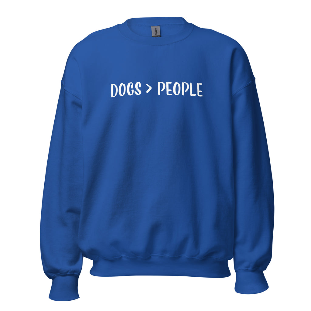 Dogs Are Greater Than People Unisex Sweatshirt