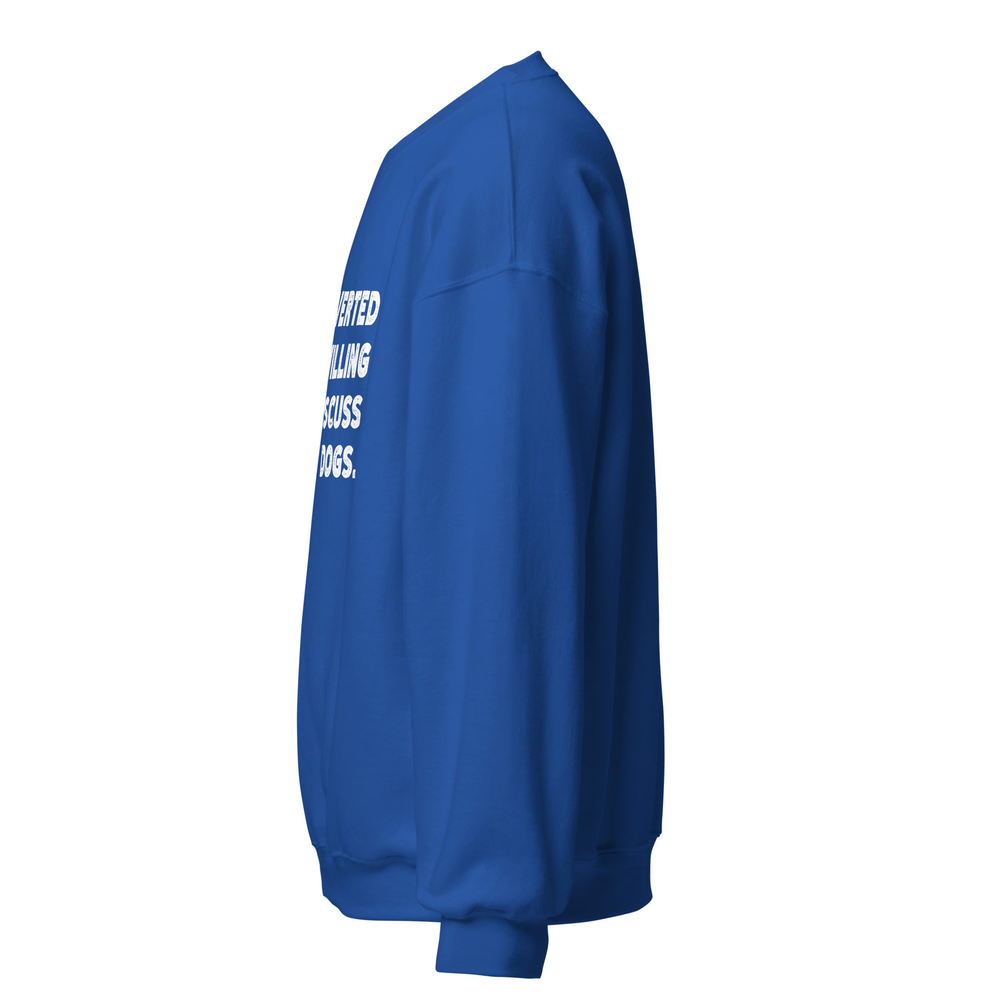 Introverted But Willing To Discuss Dogs Unisex Sweatshirt
