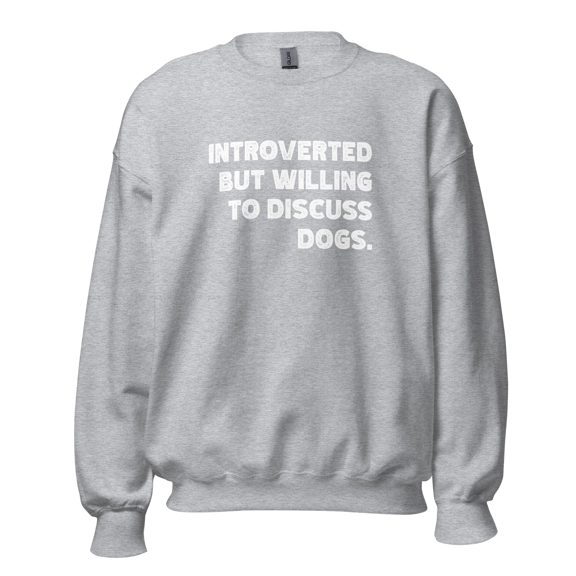 Introverted But Willing To Discuss Dogs Unisex Sweatshirt