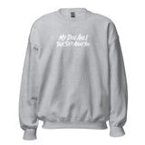 My Dog And I Talk Sh!t About You Funny Dog Owner Sweatshirt . Sport Grey