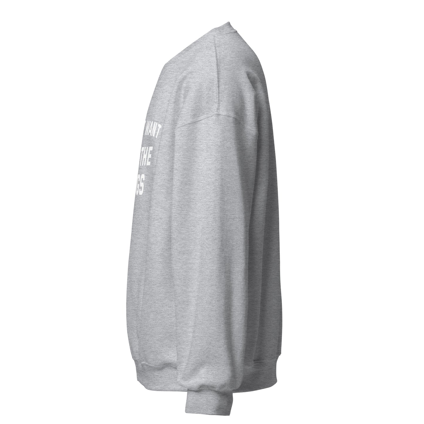I Just Want All The Dogs Unisex Sweatshirt