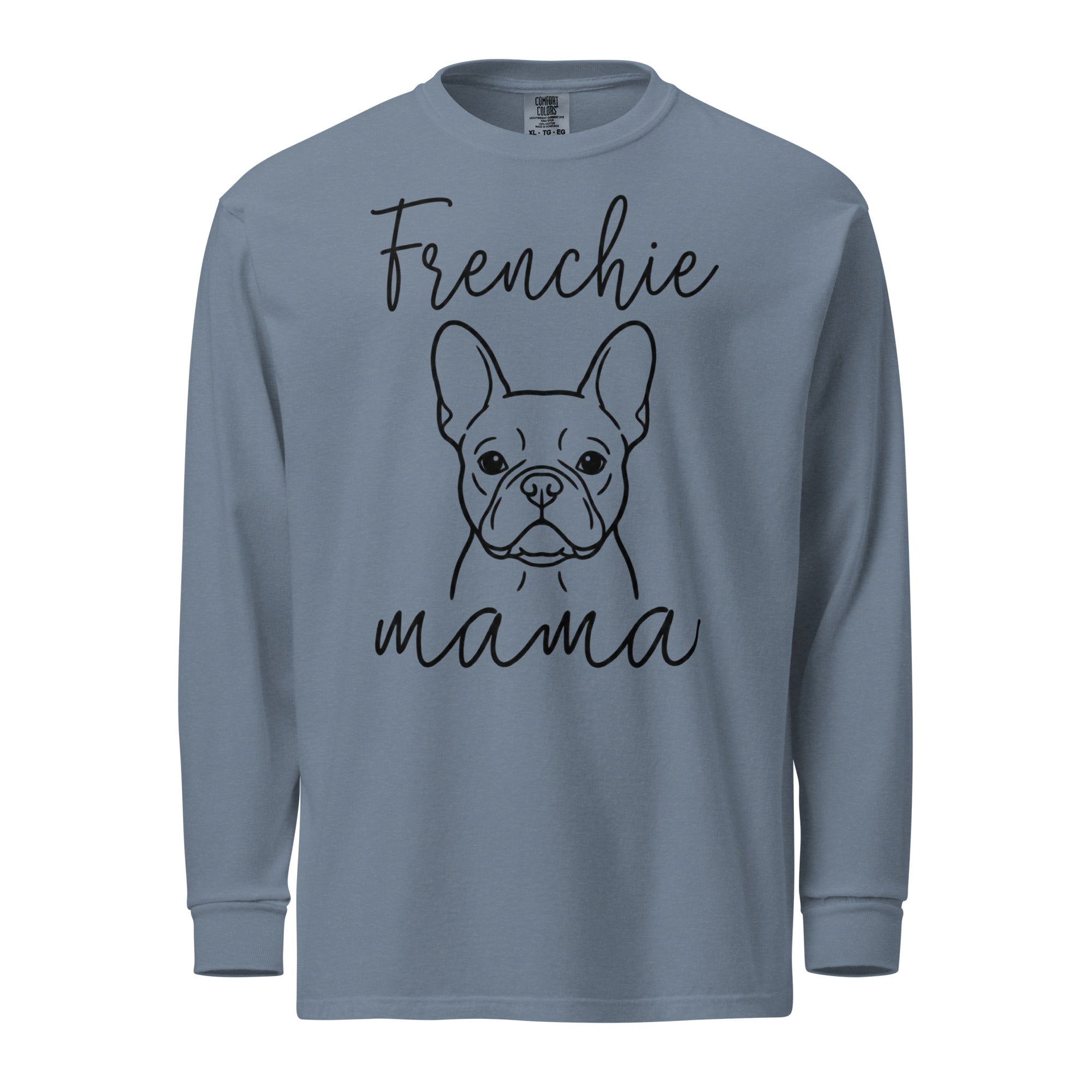 French Bulldog Frenchie Mama Mode Garment-dyed Heavyweight Long-Sleeve Shirt . Blue Jean