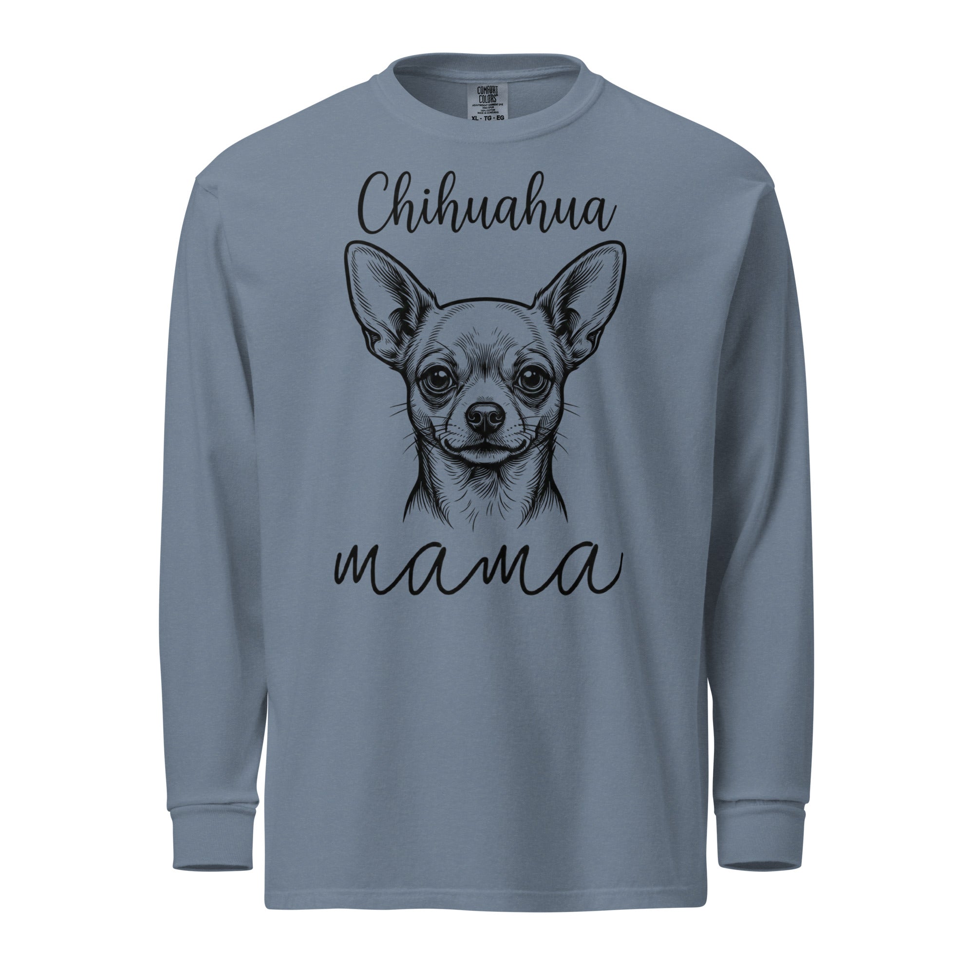 Chihuahua Mama Mode Garment-dyed Heavyweight Long-sleeve Shirt . Blue Jean