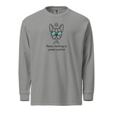 Relax, Nothing Is Under Control Boston Terrier Dog Garment-dyed Heavyweight Long-sleeve Shirt . Grey