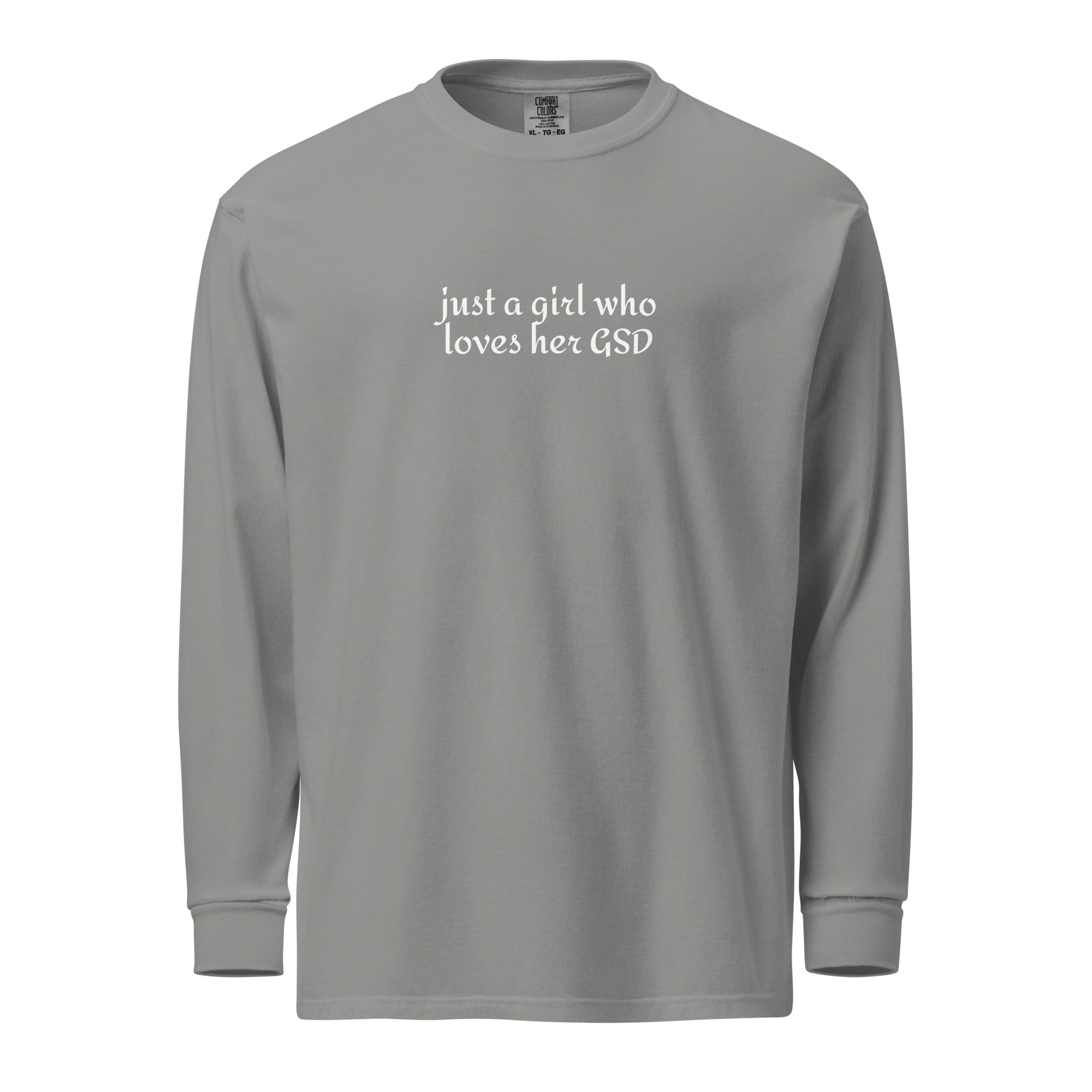 Just A Girl Who Loves Her German Shepherd GSD Garment-dyed Heavyweight Long-sleeve Shirt . Grey