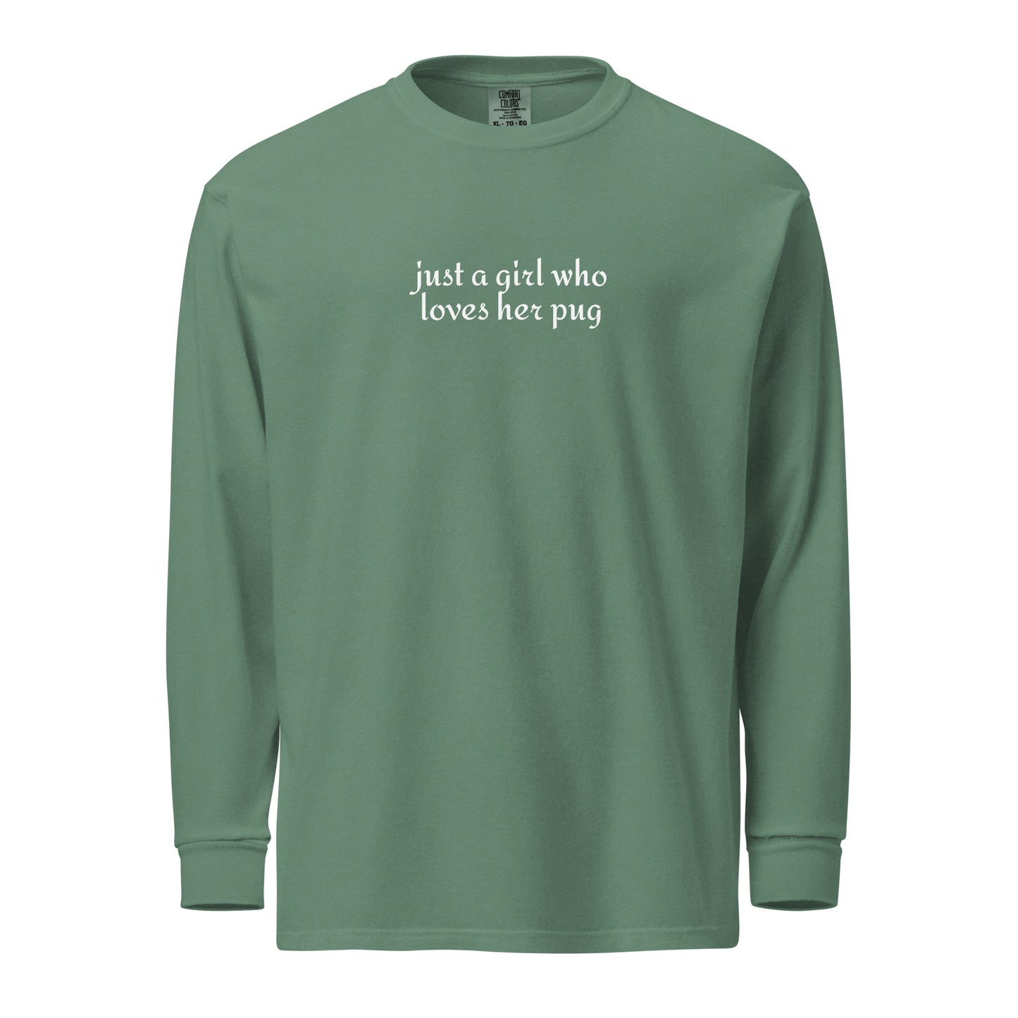 Just A Girl Who Loves Her Pug Garment-dyed Heavyweight Long-sleeve Shirt . Light Green
