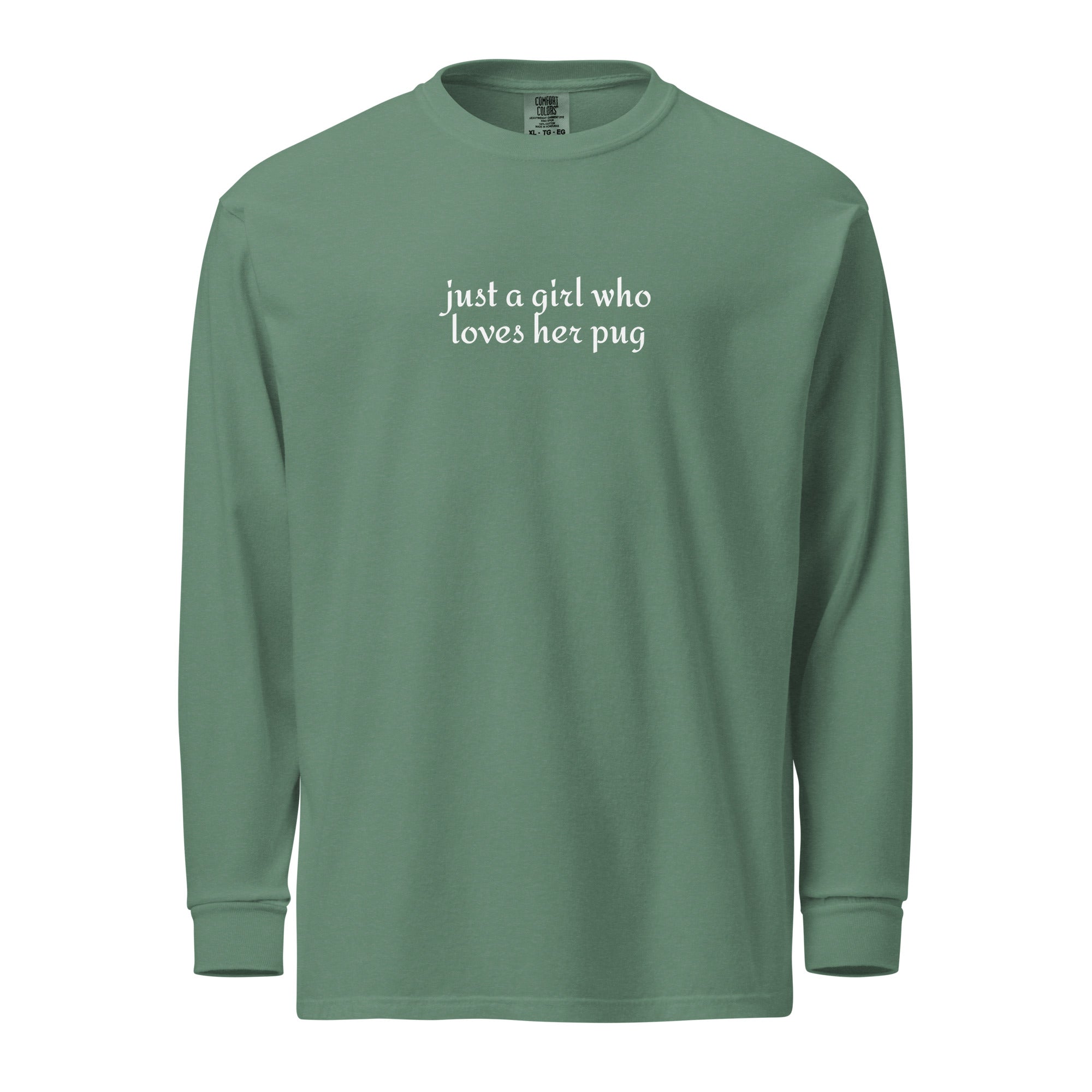 Just A Girl Who Loves Her Pug Garment-dyed Heavyweight Long-sleeve Shirt . Light Green
