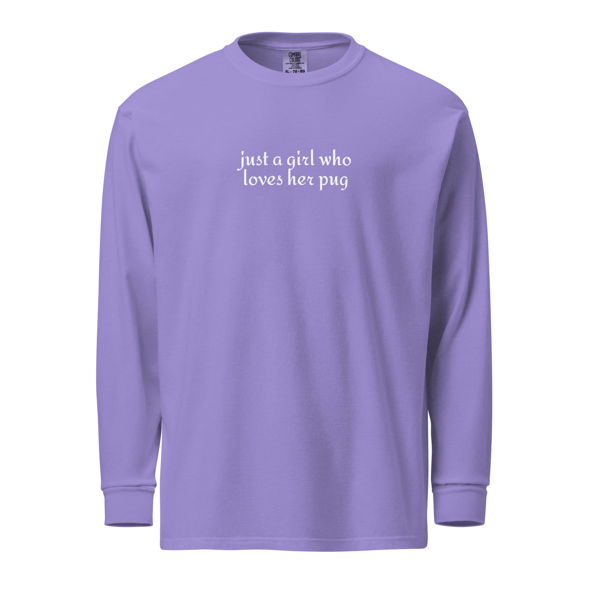 Just A Girl Who Loves Her Pug Garment-dyed Heavyweight Long-sleeve Shirt . Violet