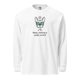 Relax, Nothing Is Under Control Boston Terrier Dog Garment-dyed Heavyweight Long-sleeve Shirt . White