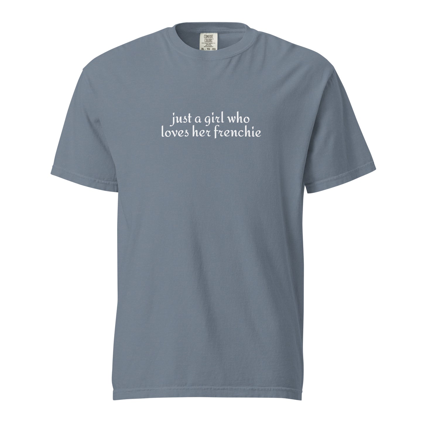 Just A Girl Who Loves Her Frenchie Unisex Garment-dyed Heavyweight T-Shirt . Blue Jean