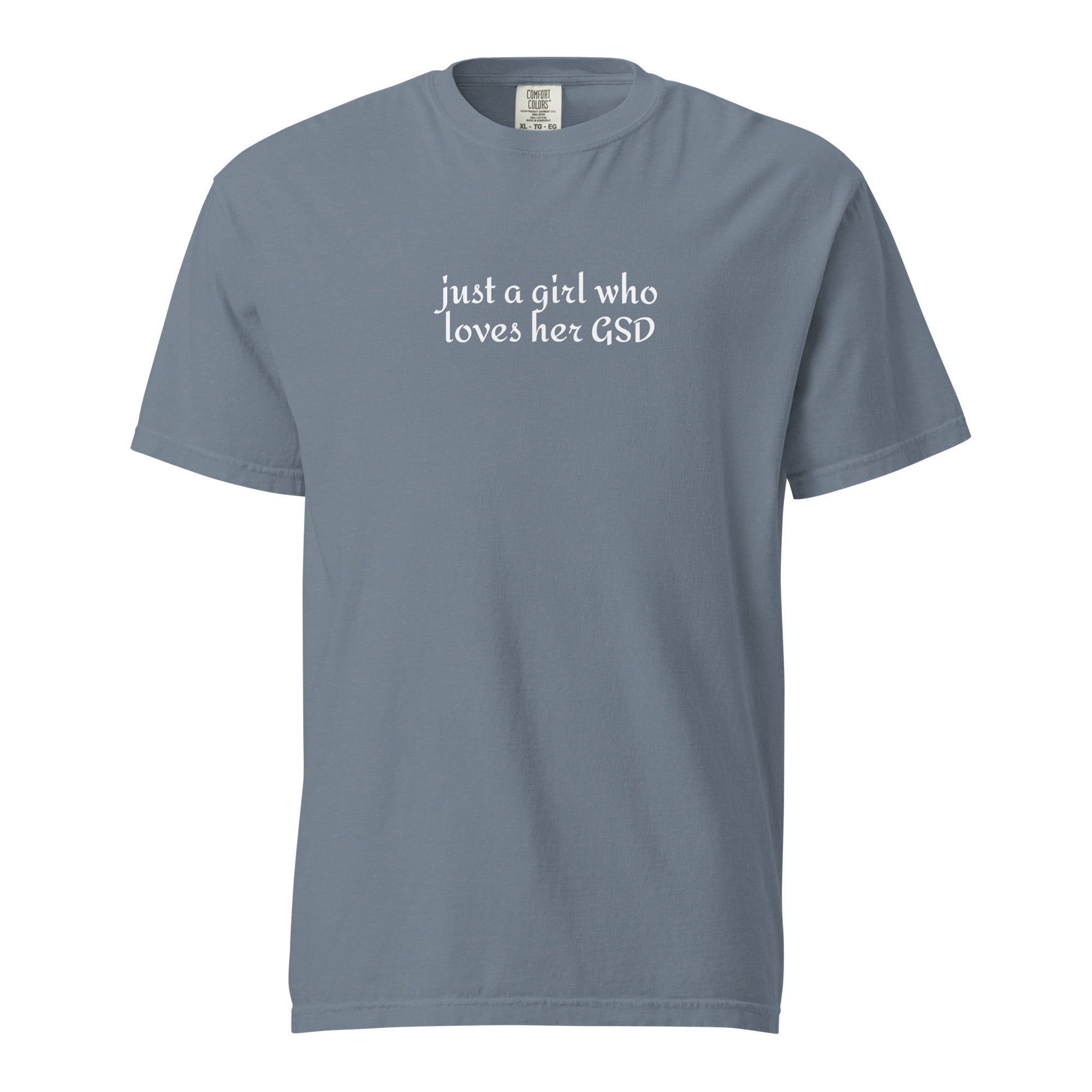 Just A Girl Who Loves Her German Shepherd GSD Garment-dyed Heavyweight T-Shirt . Blue Jean