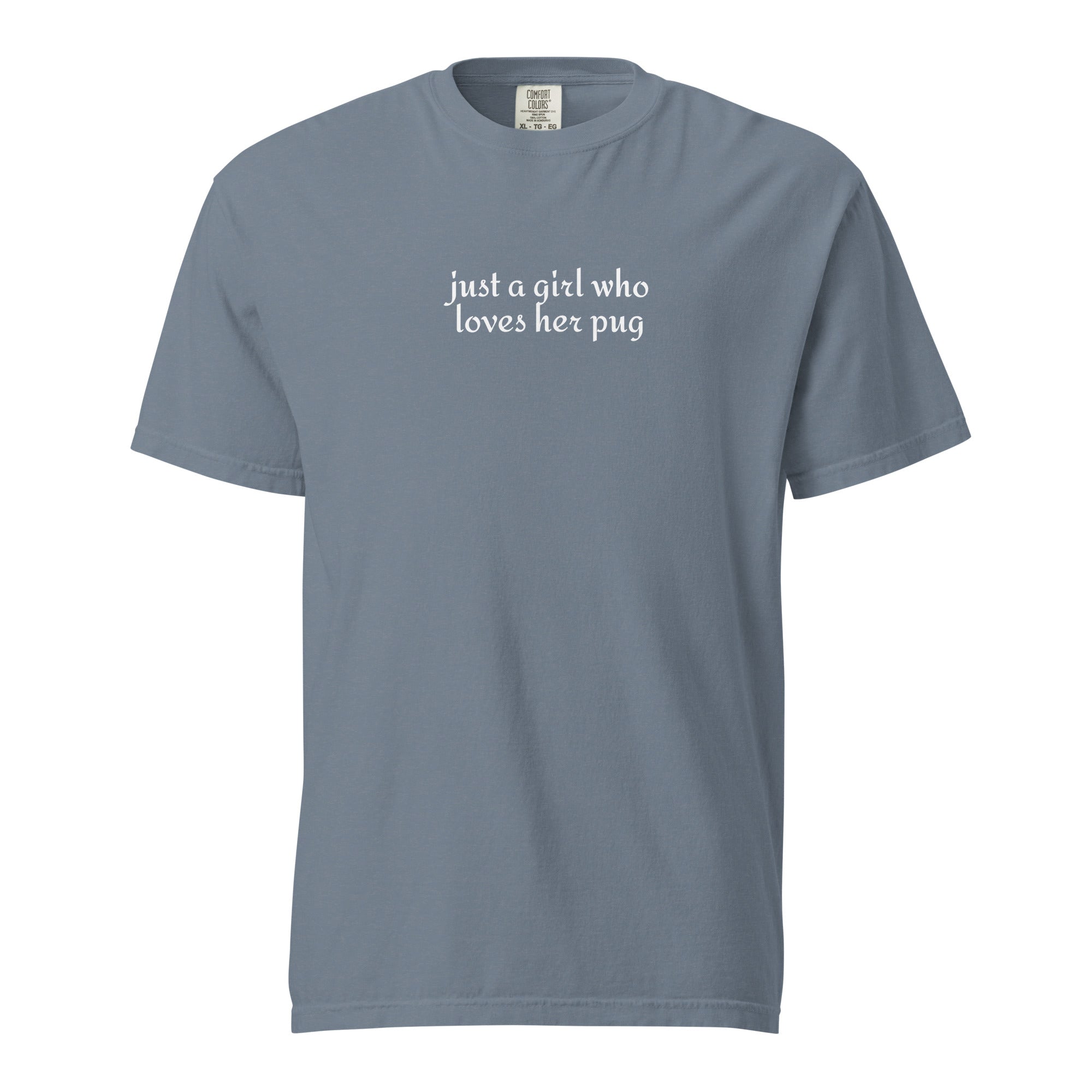 Just A Girl Who Loves Her Pug Garment-dyed Heavyweight T-Shirt . Blue Jean