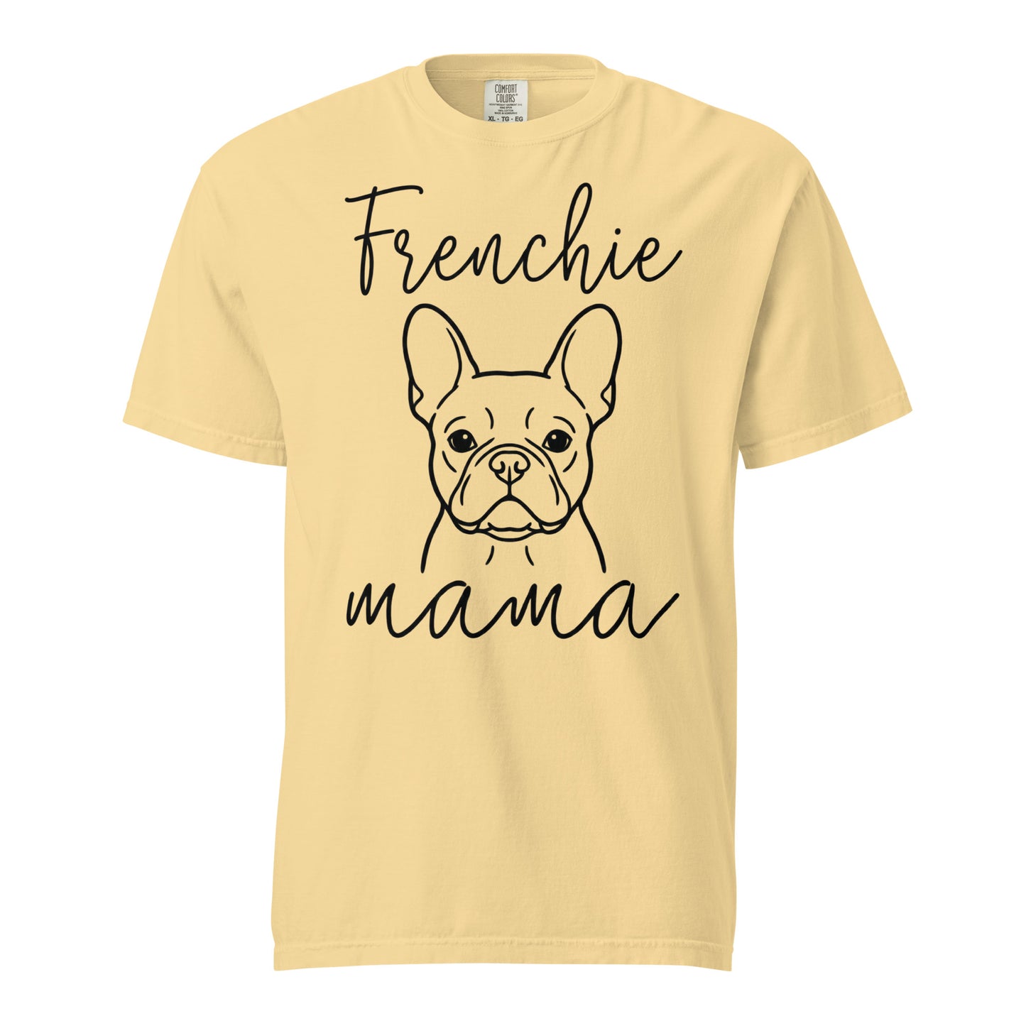 French Bulldog Frenchie Mama Mode Garment-dyed Heavyweight T-Shirt . Butter