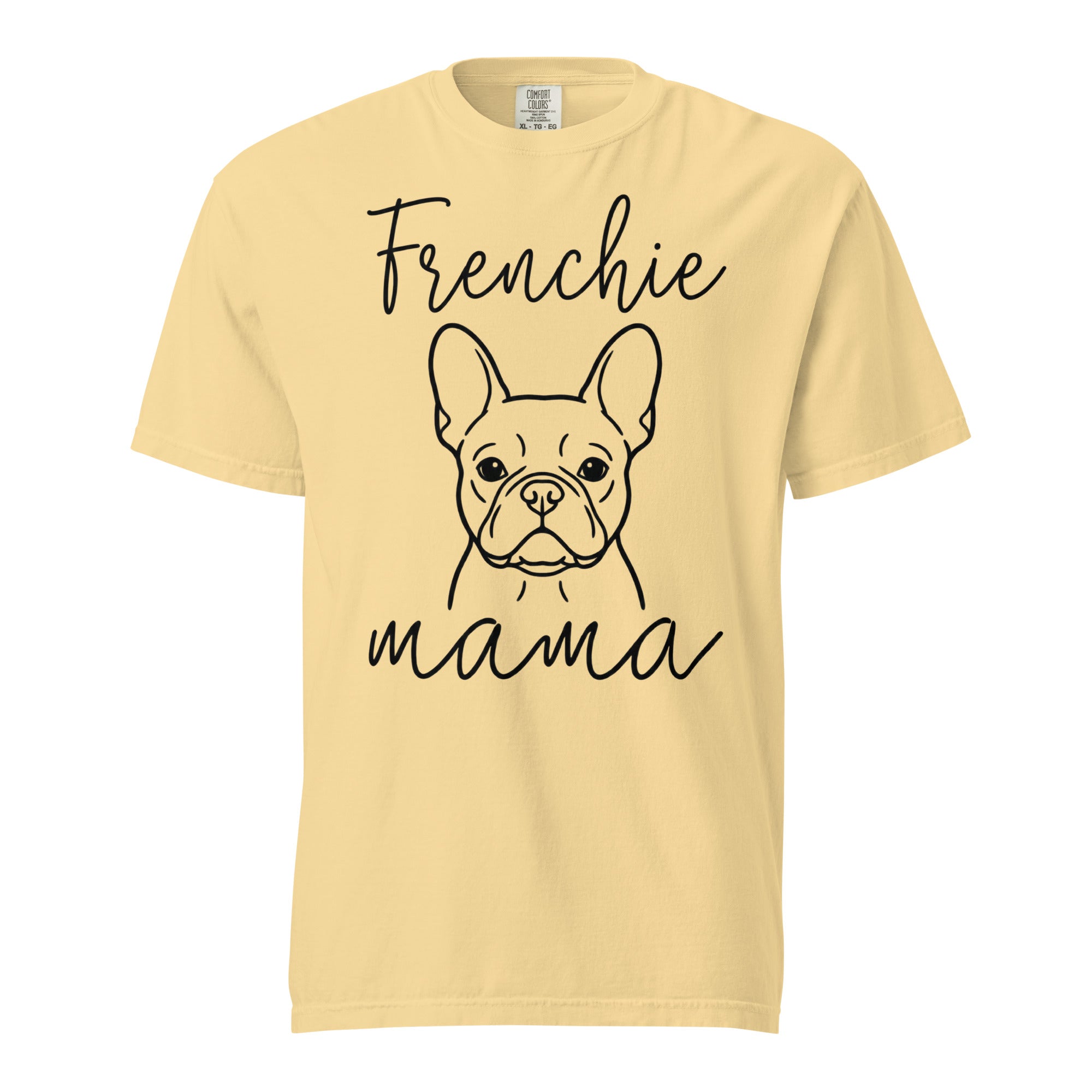 French Bulldog Frenchie Mama Mode Garment-dyed Heavyweight T-Shirt . Butter