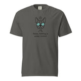 Relax, Nothing Is Under Control Boston Terrier Dog Unisex Garment-dyed Heavyweight T-Shirt . Pepper