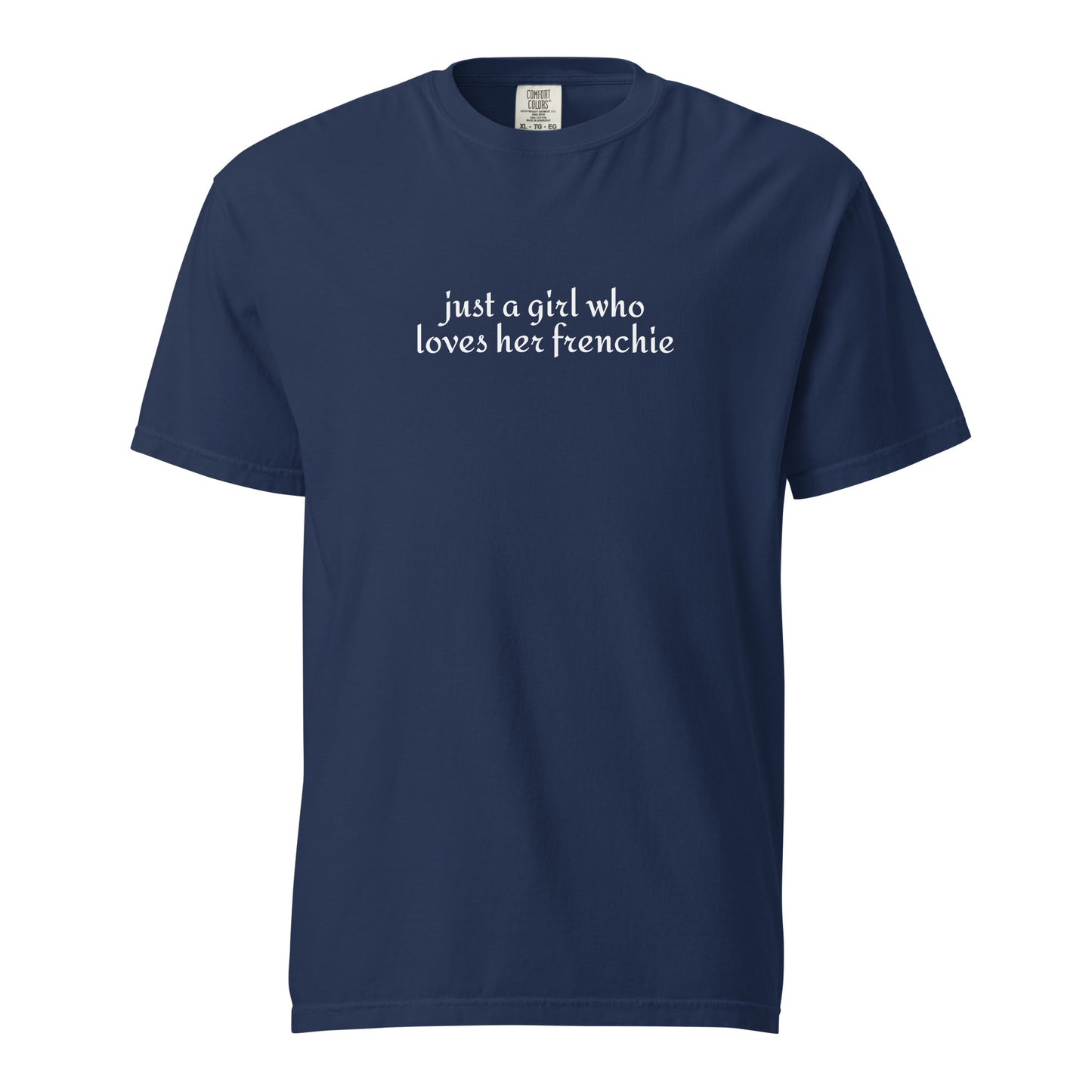Just A Girl Who Loves Her Frenchie Unisex Garment-dyed Heavyweight T-Shirt . True Navy