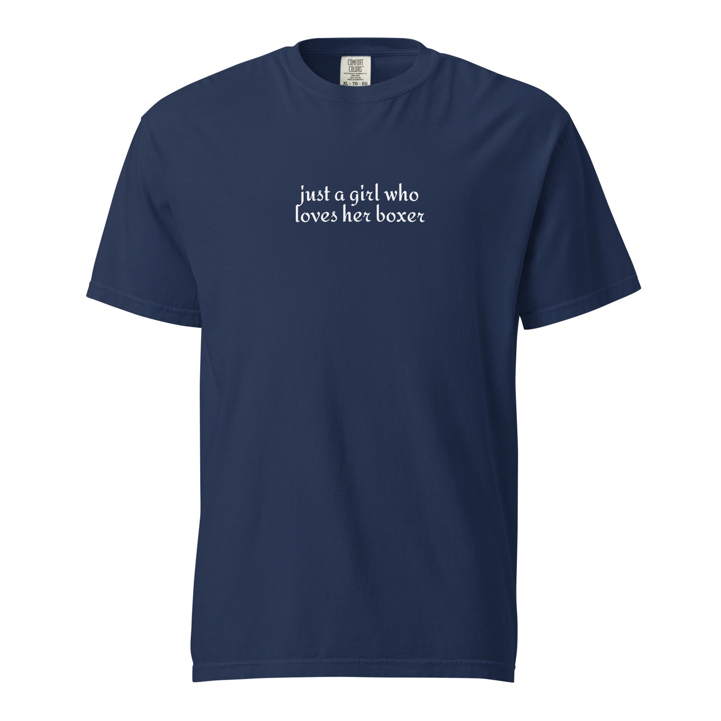 Just A Girl Who Loves Her Boxer Garment-dyed Heavyweight T-Shirt . True Navy