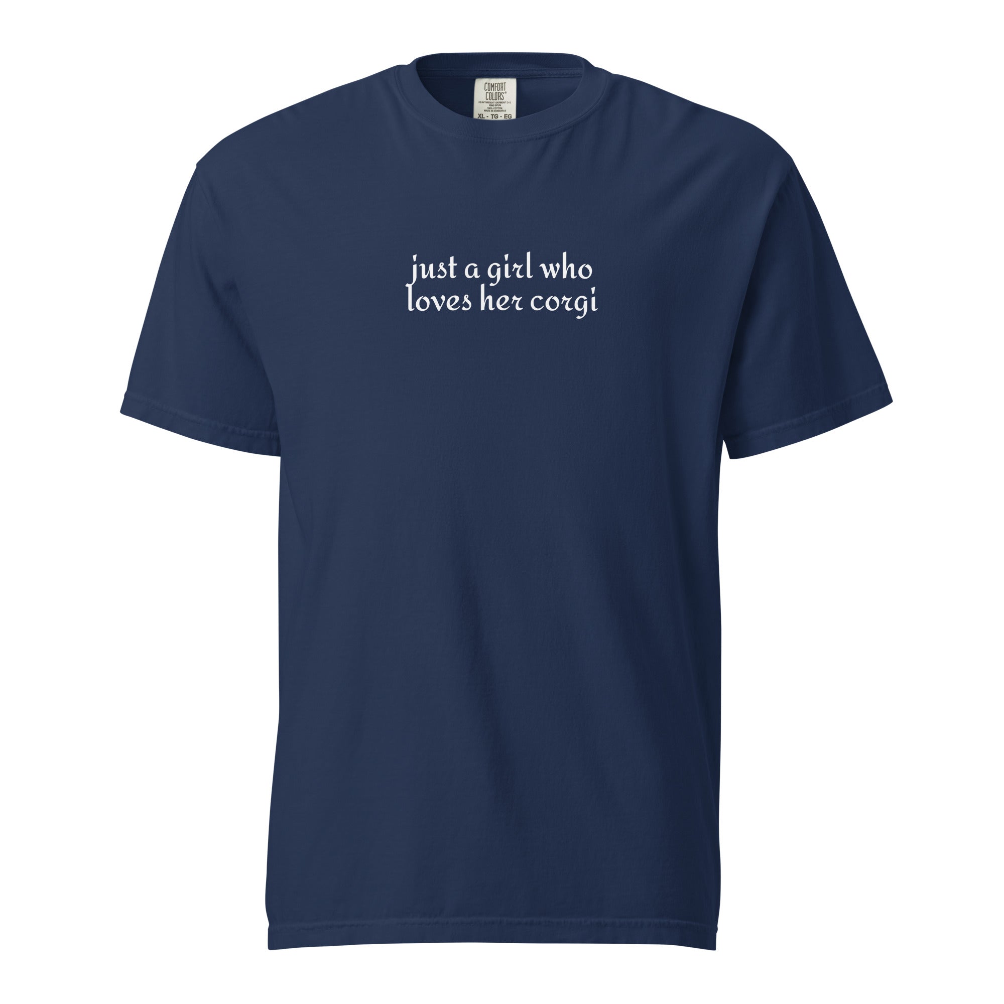 Just a Girl Who Loves Her Corgi Garment-dyed Heavyweight T-Shirt . True Navy