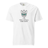 Relax, Nothing Is Under Control Boston Terrier Dog Unisex Garment-dyed Heavyweight T-Shirt . White