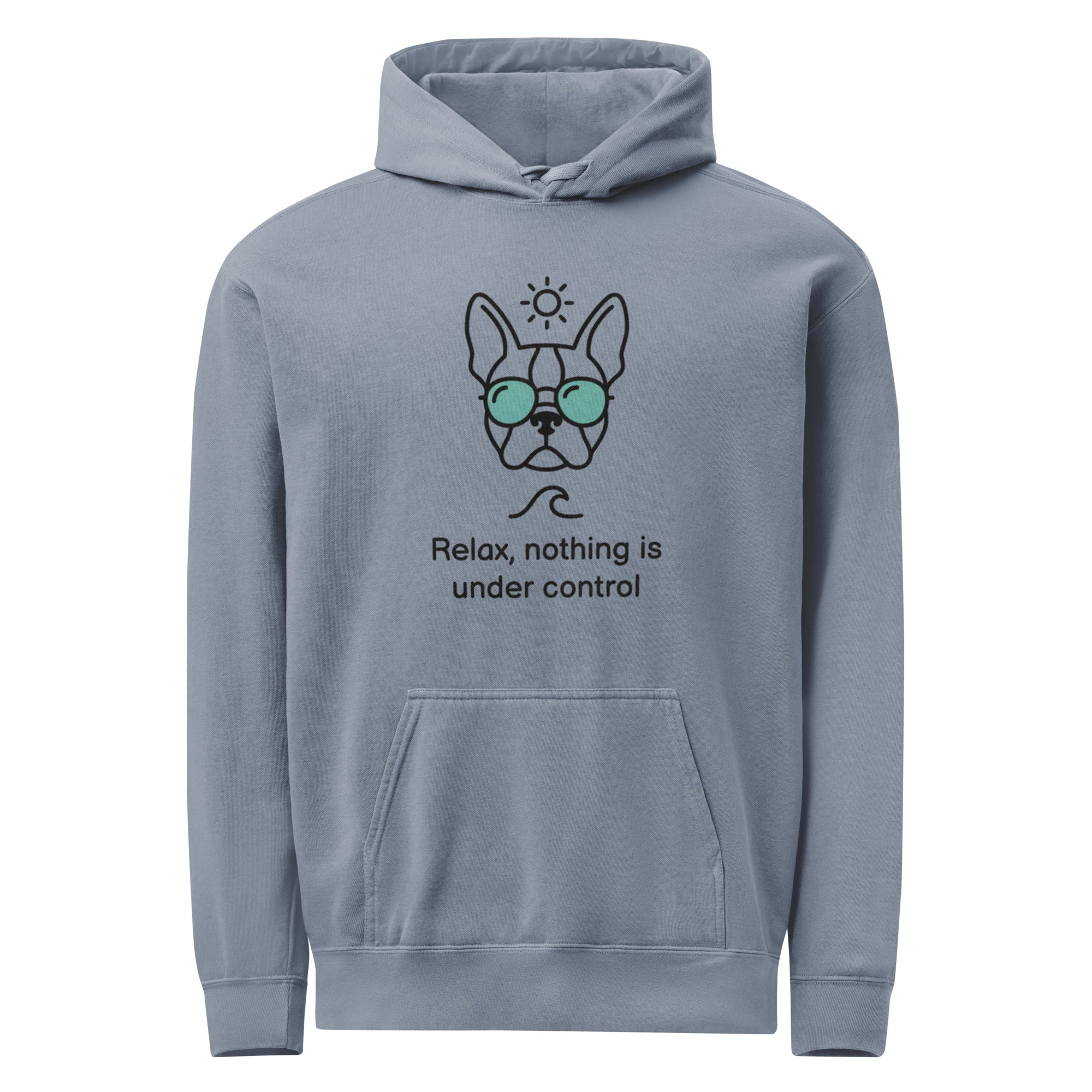 Relax, Nothing Is Under Control Boston Terrier Dog Unisex Garment-dyed Hoodie . Blue Jean