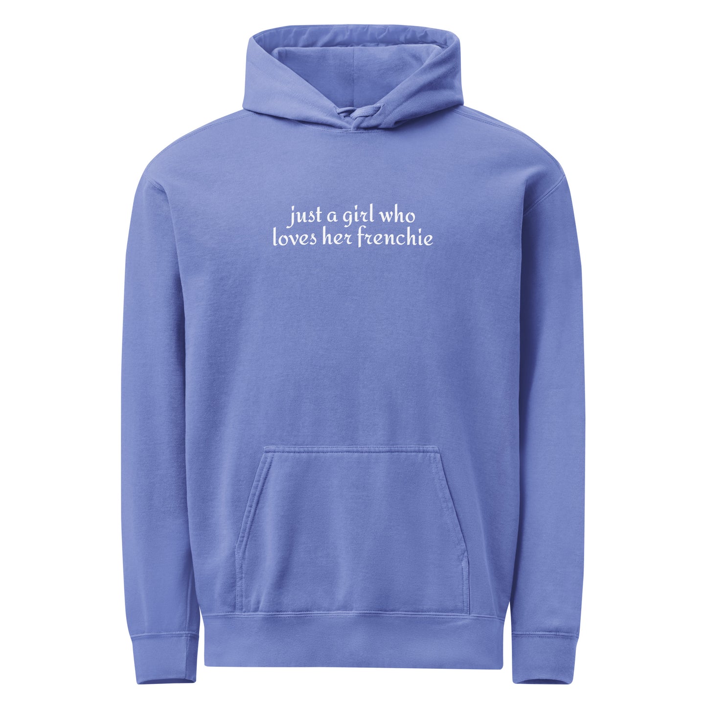 Just A Girl Who Loves Her Frenchie Unisex Garment-dyed Hoodie . Flo Blue