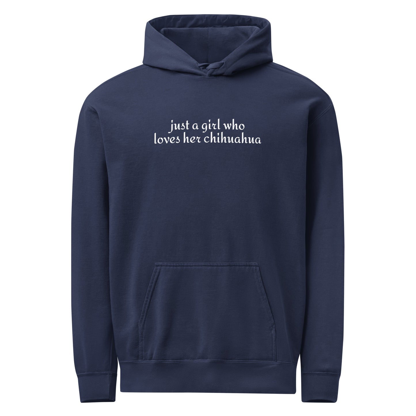 Just A Girl Who Loves Her Chihuahua Garment-dyed Hoodie . True Navy