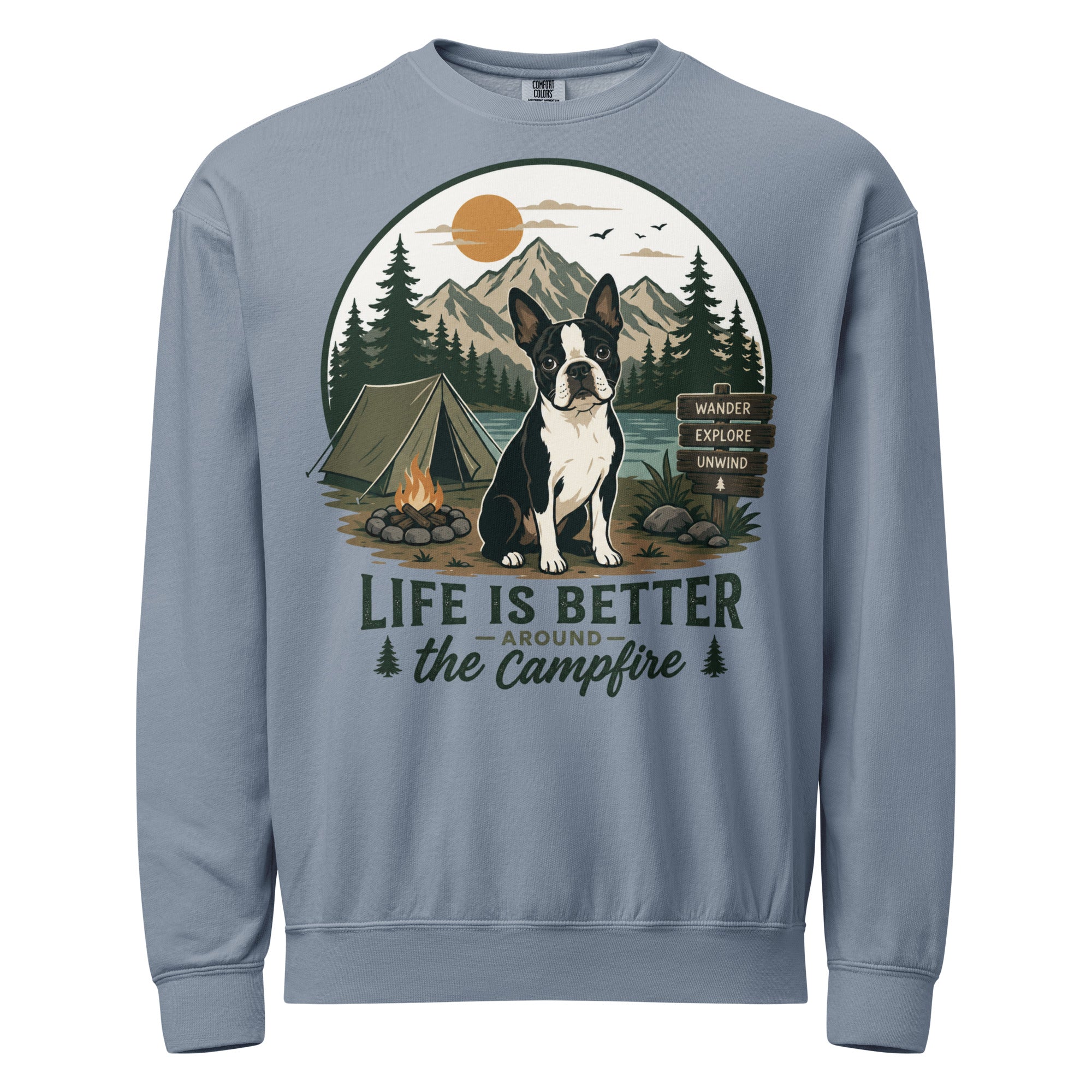Life Is Better Around the Campfire Boston Terrier Shirt, Camping Dog Lover Unisex Garment-dyed Fleece Crewneck Sweatshirt . Blue Jean