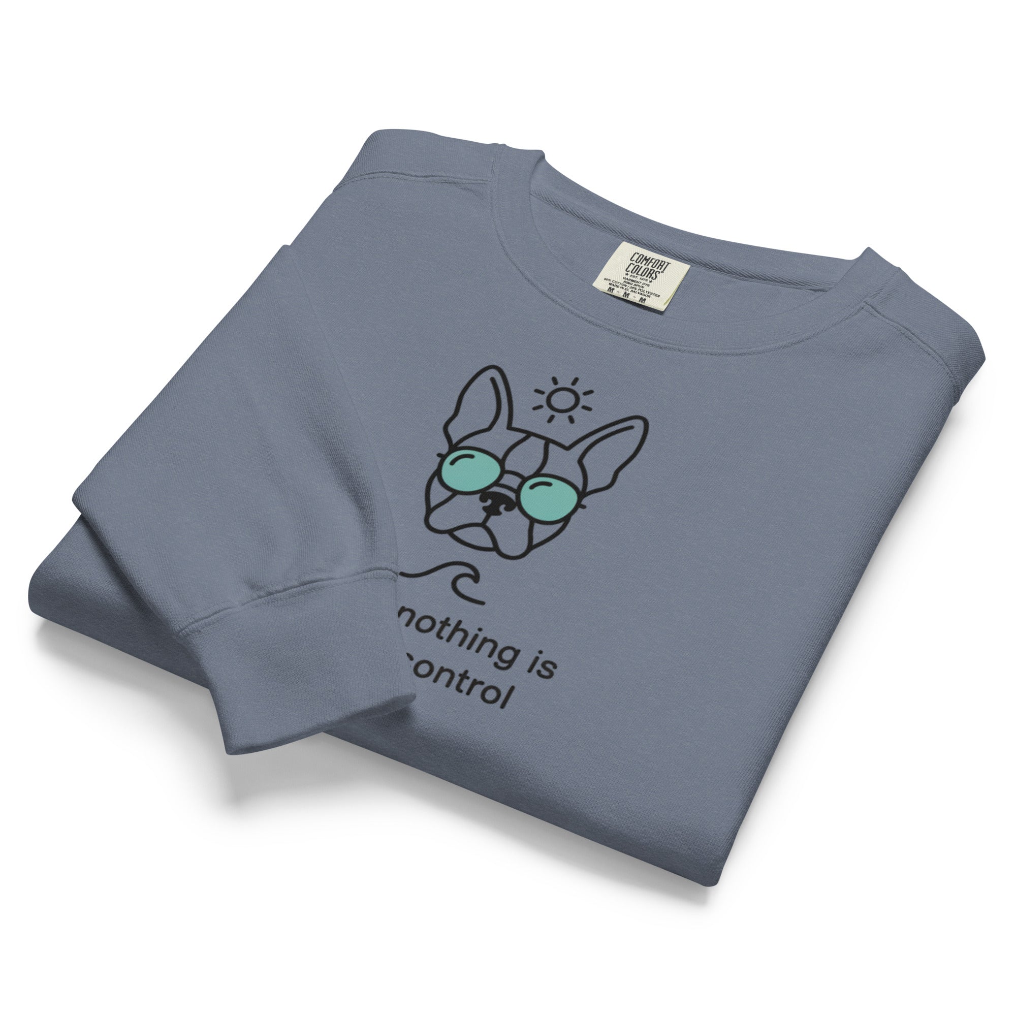 Relax, Nothing Is Under Control Boston Terrier Dog Unisex Garment-dyed Sweatshirt .