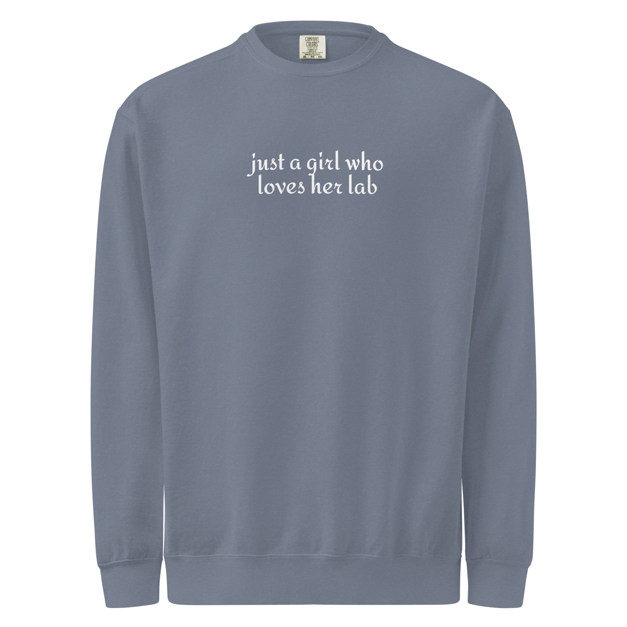 Just A Girl Who Loves Her Lab Garment-dyed Sweatshirt . Blue Jean