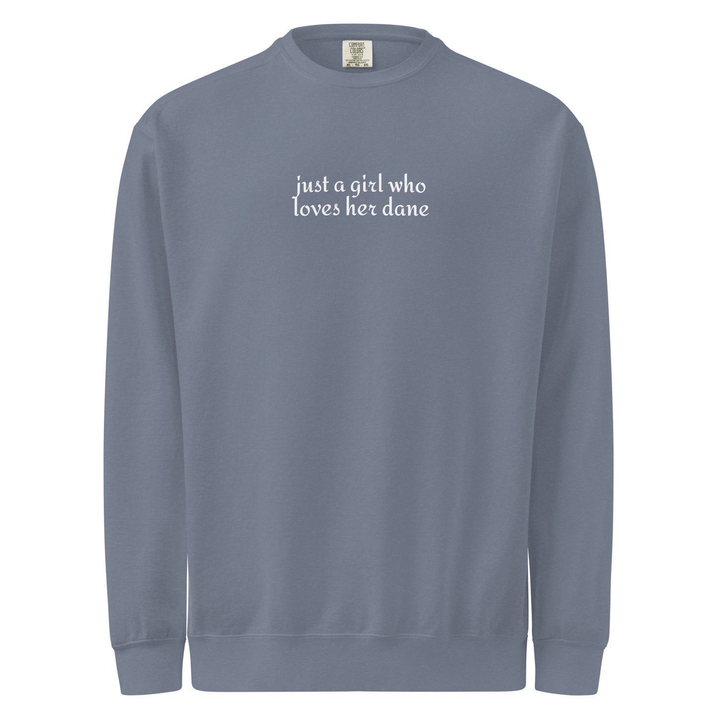 Just A Girl Who Loves Her Dane Garment-dyed Sweatshirt . Blue Jean