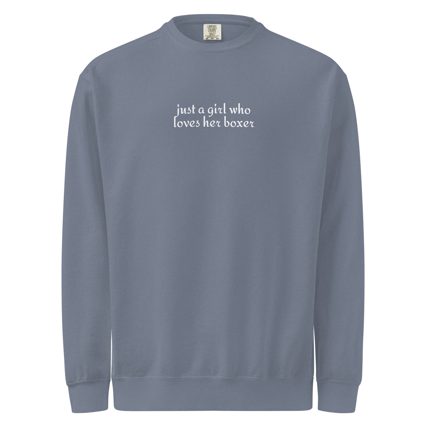 Just A Girl Who Loves Her Boxer Garment-dyed Sweatshirt . Blue Jean