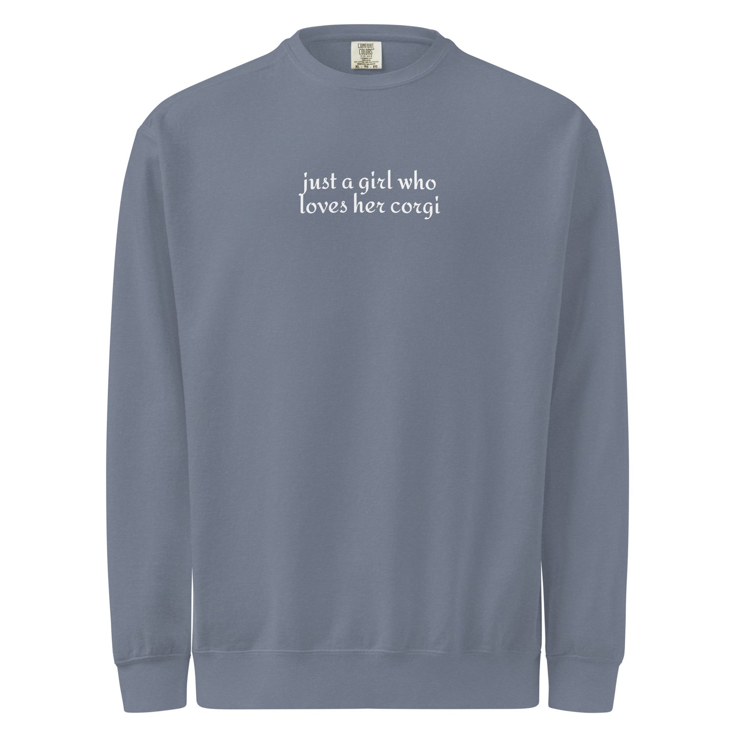 Just a Girl Who Loves Her Corgi Garment-dyed Sweatshirt . Blue Jean
