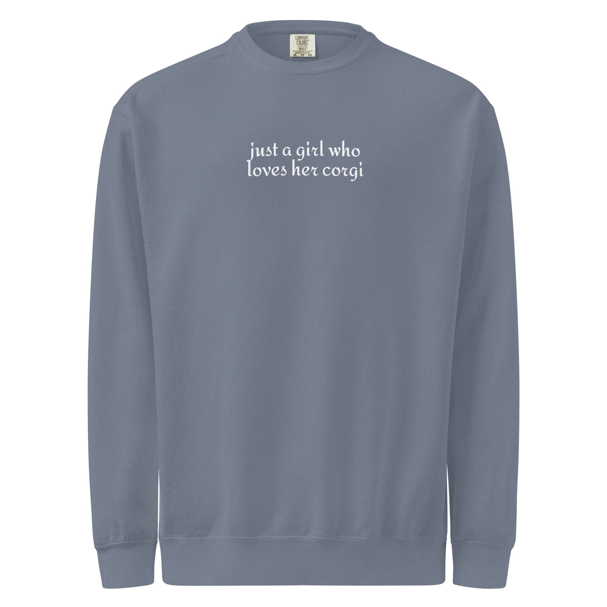Just a Girl Who Loves Her Corgi Garment-dyed Sweatshirt . Blue Jean