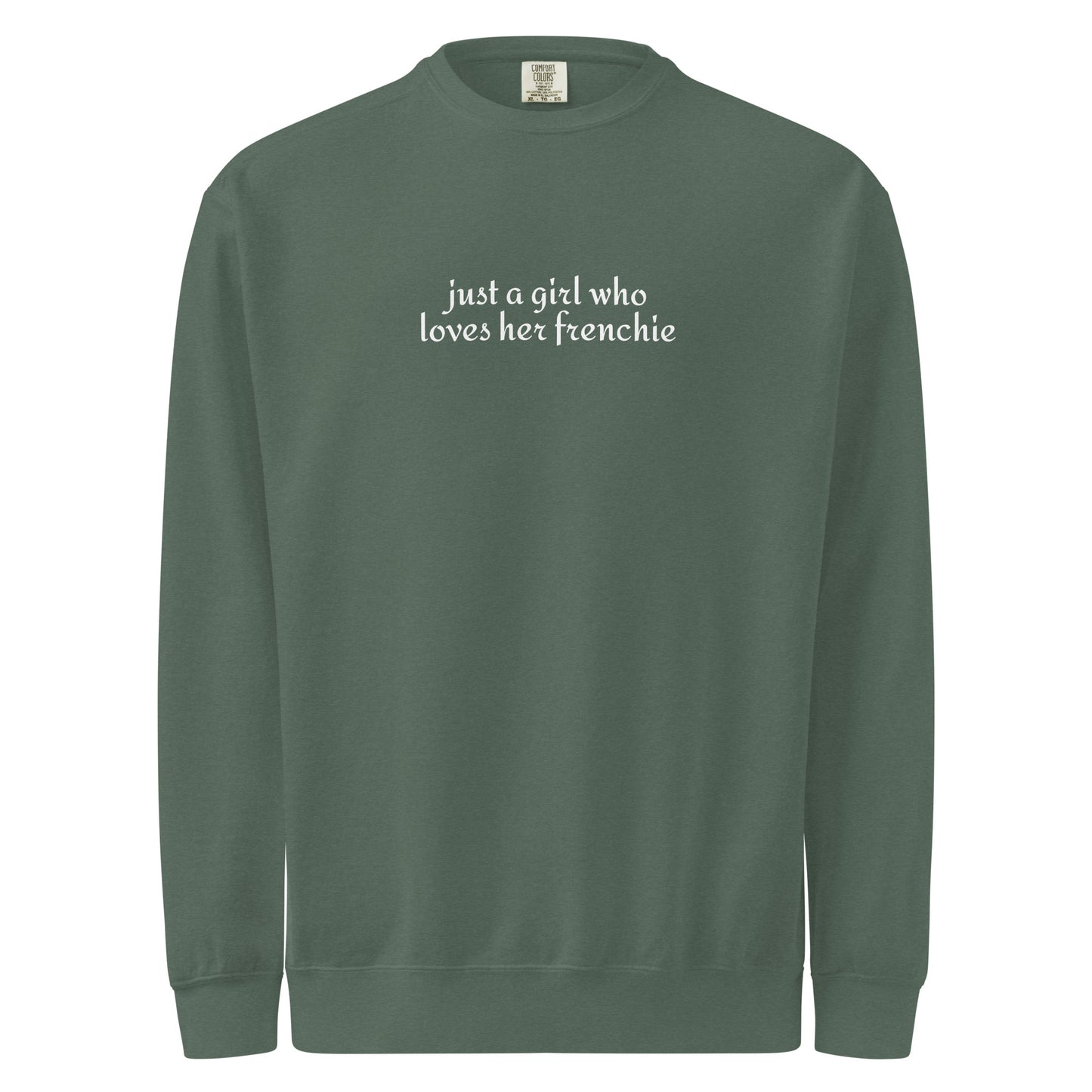 Just A Girl Who Loves Her FrenchieUnisex Garment-dyed Sweatshirt . Blue Spruce