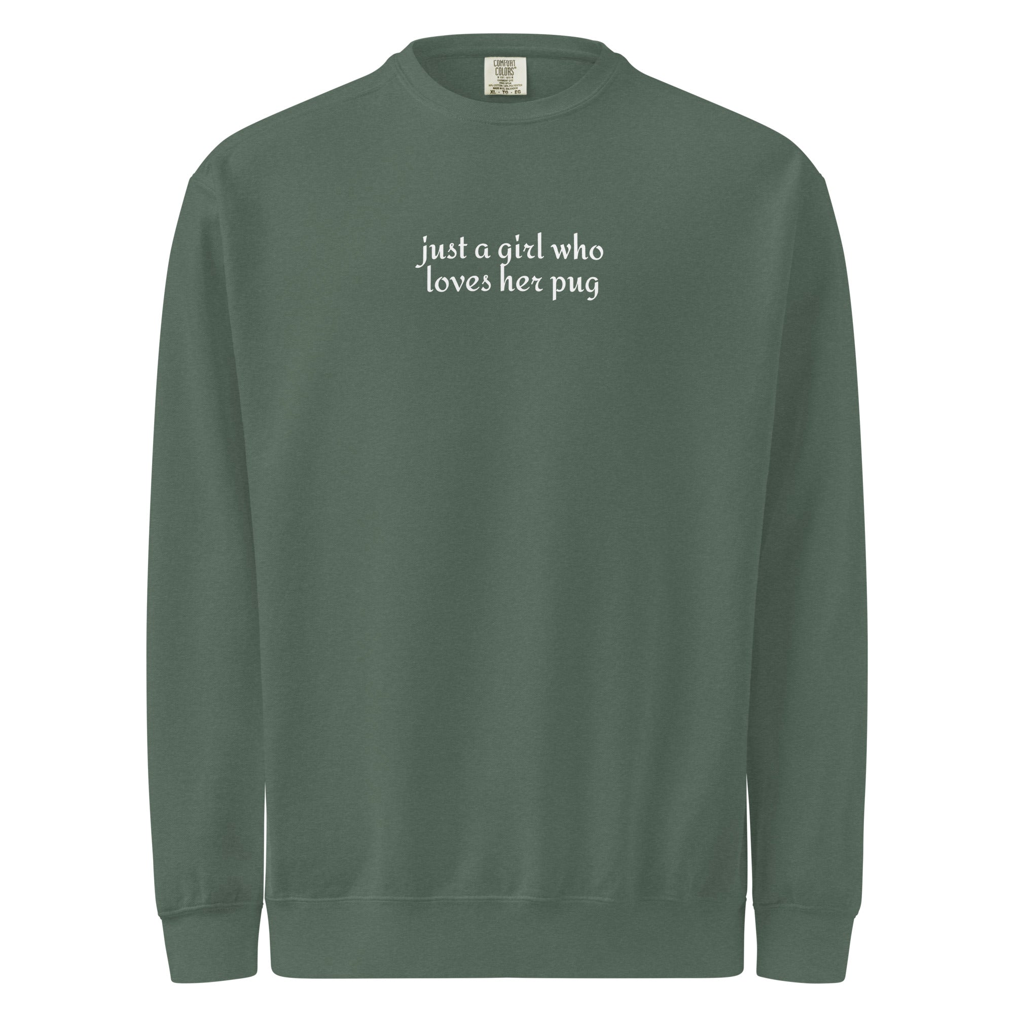 Just A Girl Who Loves Her Pug Garment-dyed Sweatshirt . Blue Spruce